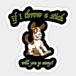 If I Throw A Stick... Sticker